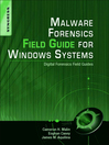 Malware Forensics Field Guide for Windows Systems (eBook): Digital Forensics Field Guides